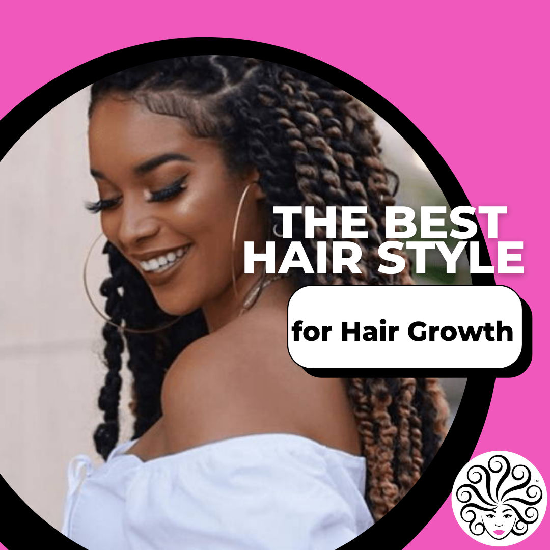 The Best Hair Style for Hair Growth